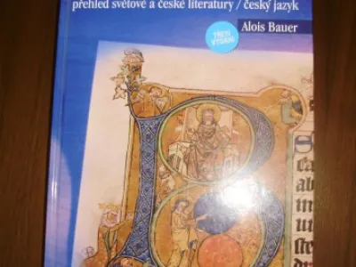 ČEŠTINA NA DLANI přehled světové a české literatury, Alois Bauer