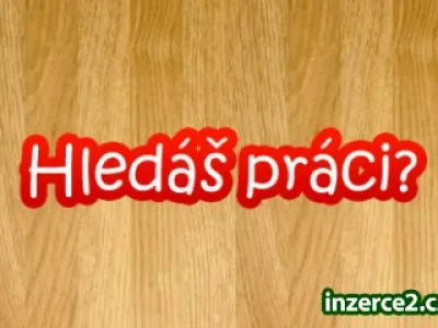HLEDÁŠ PRÁCI?