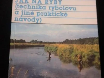 Jak na ryby (technika rybolovu a jiné praktické návody)